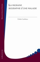 La Migraine, Biographie d'Une Maladie 2251430342 Book Cover