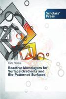 Reactive Monolayers for Surface Gradients and Bio-Patterned Surfaces 3639702530 Book Cover