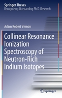 Collinear Resonance Ionization Spectroscopy of Neutron-Rich Indium Isotopes 3030541886 Book Cover