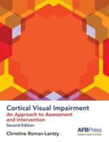 Cortical Visual Impairment: An Approach to Assessment and Intervention 0891288295 Book Cover