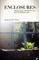 Enclosures: Reflections from the Prison Cell and the Hospital Bed; Poetry by Shirin Karimi 0979706572 Book Cover