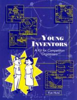 Young Inventors: A Kit for Competition Organizers 1893520013 Book Cover