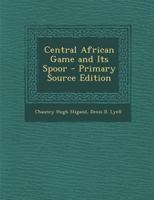 Central African Game and Its Spoor 1016490151 Book Cover