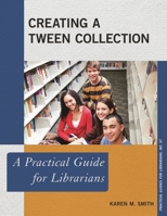 Creating a Tween Collection: A Practical Guide for Librarians 1538116936 Book Cover