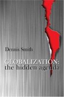 Globalization: The Hidden Agenda 0745617034 Book Cover