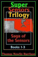 Super Sensors Trilogy: Saga of the Sensors: Books 1-3 1500111759 Book Cover