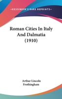 Roman cities in Italy and Dalmatia 1347580670 Book Cover