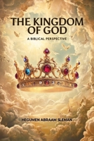 The Kingdom of God: A Biblical Perspective B0DRP2PJWT Book Cover