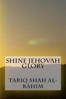 Shine Jehovah Glory 1725036800 Book Cover