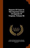 Reports Of Cases In The Supreme Court Of Appeals Of Virginia; Volume 96 1343602734 Book Cover