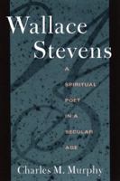 Wallace Stevens: A Spiritual Poet in a Secular Age 0809137089 Book Cover