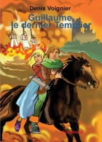 Guillaume le dernier Templier 2914644116 Book Cover