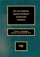 Fire and Explosion Hazards Handbook of Industrial Chemicals 0815514298 Book Cover