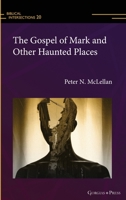 The Gospel of Mark and Other Haunted Places: - 1463242719 Book Cover