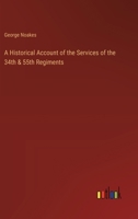 A Historical Account of the Services of the 34th & 55th Regiments 1016145373 Book Cover