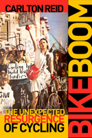 Bike Boom: The Unexpected Resurgence of Cycling 1610918169 Book Cover