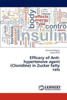 Efficacy of Anti-hypertensive agent (Clonidine) in Zucker fatty rats 3659309281 Book Cover