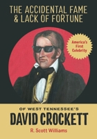 The Accidental Fame and Lack of Fortune of West Tennessee's David Crockett 0998699748 Book Cover