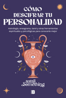 Cómo descifrar tu personalidad / How to Decipher Your Personality (Spanish Edition) 846668462X Book Cover
