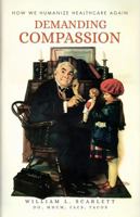 Demanding Compassion: How We Humanize Healthcare Again B0G3KF2HFX Book Cover