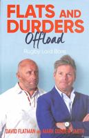 Flats and Durders Offload: Rugby Laid Bare 1398507121 Book Cover