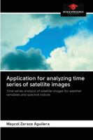 Application for analyzing time series of satellite images: Time series analysis of satellite images for weather variables and spectral indices 6202837640 Book Cover