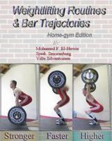 Weightlifting routines and bar trajectories: A Home-Gym edition: The Weightlifting Attic 0971958114 Book Cover