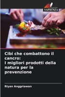 Cibi che combattono il cancro: I migliori prodotti della natura per la prevenzione 6206898776 Book Cover