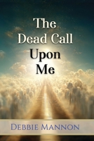 The Dead Call Upon Me 1961347067 Book Cover