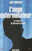 L'Ange exterminateur : La vraie vie de Bernard Arnault 2226135502 Book Cover