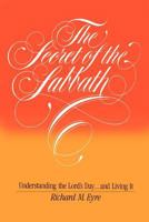 The secret of the Sabbath: understanding the Lord's day...and living it 0884944638 Book Cover