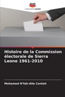 Histoire de la Commission électorale de Sierra Leone 1961-2010 (French Edition) 6208816319 Book Cover