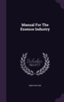 Manual For The Essence Industry 0548771715 Book Cover