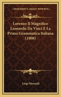 Lorenzo Il Magnifico Leonardo Da Vinci E La Prima Grammatica Italiana (1908) 1120444489 Book Cover