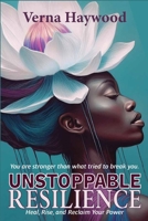 Unstoppable Resilience: Heal, Rise, and Reclaim Your Power B0FXKG1G2D Book Cover