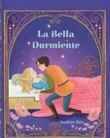 La Bella Durmiente (Cuentos de Hadas Eternos) (Spanish Edition) 1532457766 Book Cover