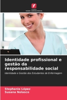 Identidade profissional e gestão da responsabilidade social: Identidade e Gestão dos Estudantes de Enfermagem 6206222616 Book Cover