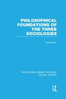 PHILOSOPHICAL FOUNDATIONS OF THREE SOCIOLOGIES 1138978418 Book Cover