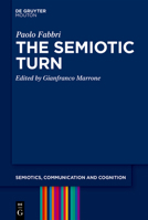The Semiotic Turn and Other Selected Essays (Semiotics, Communication and Cognition [Scc]) 3111636437 Book Cover