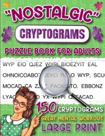 Nostalgic Cryptograms Puzzle Book for Adults: Engaging Large Print Nostalgic Cryptograms for Women, Men, Seniors, Cipher Word Puzzles, Logical Puzzles B0CPC7NMSQ Book Cover