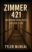 Zimmer 421 - Niemand verlässt diesen Flur (Mental Archives) (German Edition) B0FBL5LHS8 Book Cover