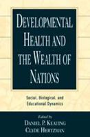 Developmental Health and the Wealth of Nations: Social, Biological, and Educational Dynamics