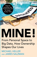 Mine!: From Personal Space to Big Data, How Ownership Shapes Our Lives 1786497816 Book Cover