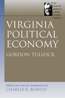 Virginia Political Economy: (The Selected Works of Gordon Tullock, Vol. 1) 0865975310 Book Cover