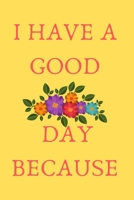 i have a good day because: journal - have many blessings, write them down. thank god for all the blessings, and your life change for the better: star your day with Gratitude 1654650439 Book Cover