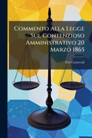 Commento Alla Legge Sul Contenzioso Amministrativo 20 Marzo 1865: All. E, N. 2248, Art. 1, 2, 3, 4, 5, 6, 7, 12 1148490760 Book Cover