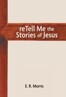 reTell Me the Stories of Jesus 1038309174 Book Cover