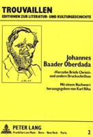 Johannes Baader Oberdada- «Vierzehn Briefe Christi» Und Andere Druckschriften: Mit Einem Nachwort Herausgegeben Von Karl Riha 3820411828 Book Cover