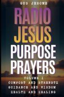 Radio Jesus - Purpose Prayers - Vol I: Health and Healing | Guidance and Wisdom | Comfort and Strenght | B0G48CX6W5 Book Cover