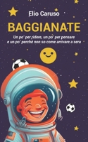 Baggianate: Un po’ per ridere, un po’ per pensare e un po’ perché non so come arrivare a sera (Italian Edition) B0CQVS454P Book Cover